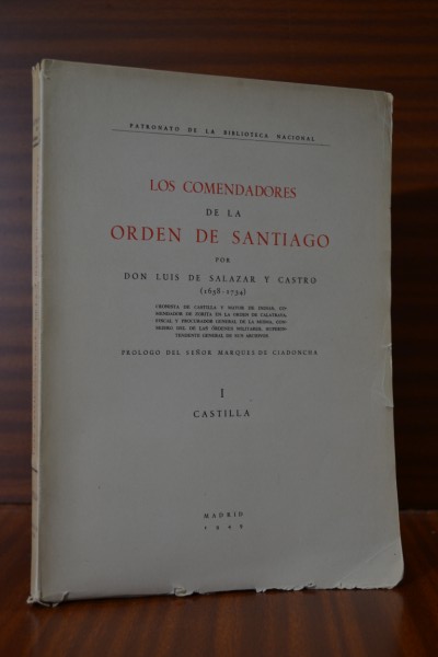 LOS COMENDADORES DE LA ORDEN DE SANTIAGO, por... Prlogo del seor marqus de Ciadoncha. Vol. 1 Castilla. Vol. 2 Len. Obra completa